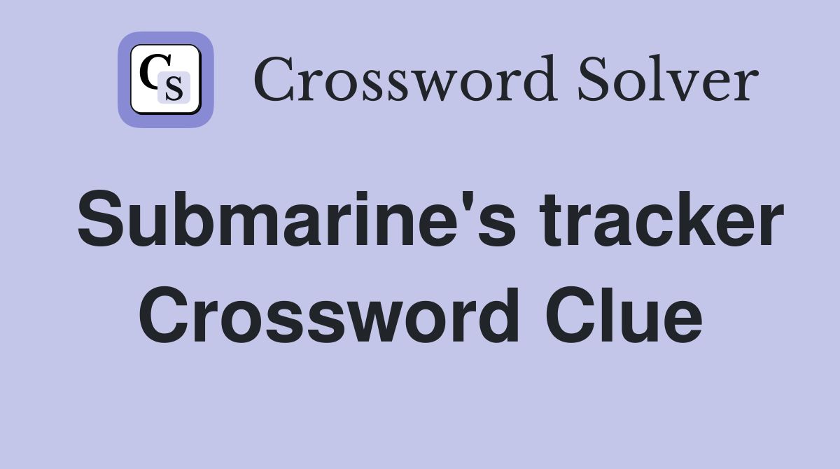 Submarine's tracker Crossword Clue Answers Crossword Solver